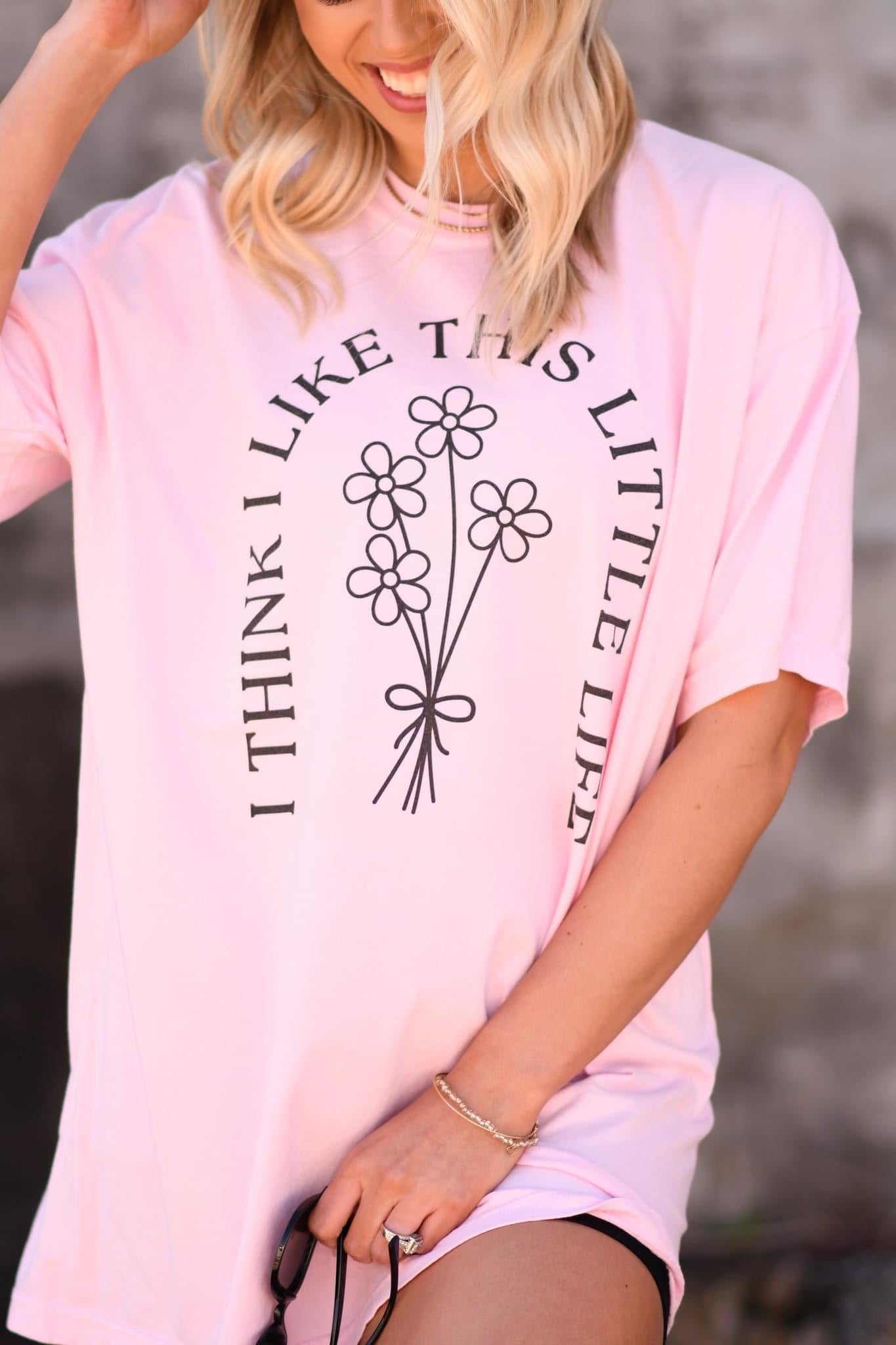 🌸 I think I Like This Little Life Tee🌸