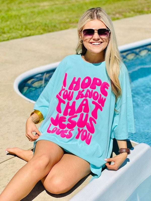 I Hope You Know Jesus Loves You Puff One Size Tee