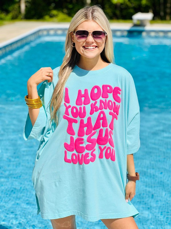 I Hope You Know Jesus Loves You Puff One Size Tee