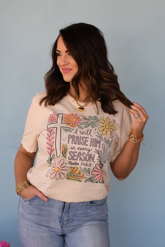 I Will Praise Him In Every Season Floral Tee