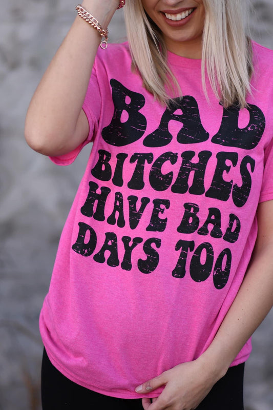 Bad B!tches Have Bad Days Too